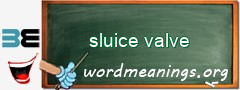 WordMeaning blackboard for sluice valve